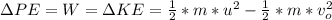 \Delta PE =W = \Delta KE=  \frac{1}{2} * m  *  u^2  -  \frac{1}{2} * m  *  v_o^2