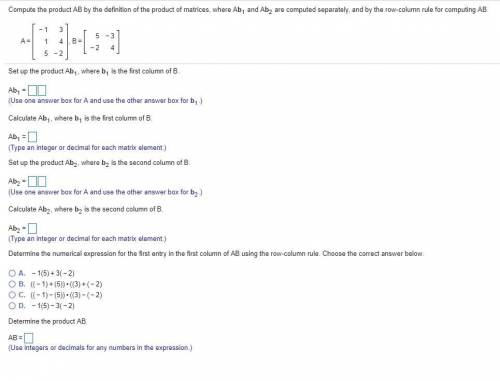 Compute the product AB by the definition of the product of matrices, where A and A are computed sepa