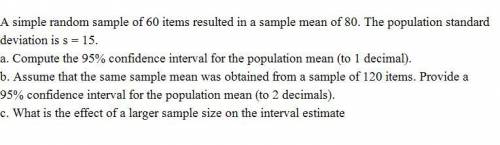 A simple random sample of items resulted in a sample mean of . The population standard deviation is