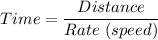 Time = \dfrac{Distance}{Rate \ (speed)}