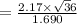 =\frac{ 2.17\times \sqrt 36 }{ 1.690}