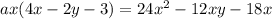ax(4x-2y-3)=24x^2-12xy-18x