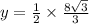 y =  \frac{1}{2}  \times  \frac{8 \sqrt{3} }{3}  \\