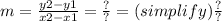 m=\frac{y2 - y1}{x2 - x1} = \frac{?}{?} =(simplify)\frac{?}{?}