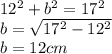 12^{2} +b^{2} = 17^{2} \\b = \sqrt{17^{2}-12^{2}} \\b = 12 cm