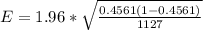 E =  1.96 * \sqrt{\frac{ 0.4561  (1- 0.4561)}{1127} }