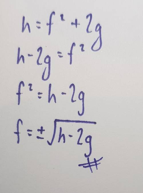 Solve for f. h = f² + 2g f=h±2g−−√ f=h±g√2 ​ f=±h+2g−−−−−√ ​ f=±h−2g−−−−−√