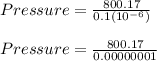 Pressure = \frac{800.17}{0.1(10^{-6})}\\\\Pressure = \frac{800.17}{0.00000001}