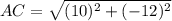 AC = \sqrt{(10)^2 + (-12)^2}
