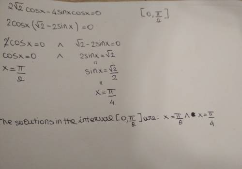 The equation 2 sqrt(2) cos x - 4 sin x cos x=0 has two solutions in the interval [0,\pi/2]. what are