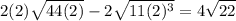 \displaystyle 2(2)\sqrt{44(2)}-2\sqrt{11(2)^3}=4\sqrt{22}