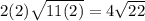 2(2)\sqrt{11(2)}=4\sqrt{22}
