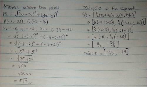 For the point p (-8,-21) and q (-3,-16), find the distance d(p,q) and the coordinates of the midpoin