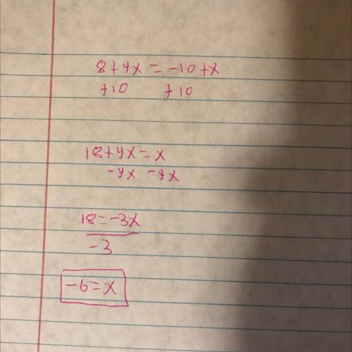 Equation with Variables on both sides 8 + 4x = -10 + x with explanation please