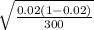 \sqrt{\frac{0.02(1-0.02)}{300}}