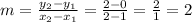 m = \frac{y_2 - y_1}{x_2 - x_1} = \frac{2 - 0}{2 - 1} = \frac{2}{1} = 2