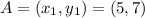 A =(x_1,y_1) = (5, 7)