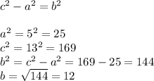c^{2}-a^{2} =b^{2}\\\\a^{2} = 5^{2} = 25\\c^{2} = 13^{2} = 169\\b^{2} = c^{2} - a^{2} = 169 - 25 = 144\\b = \sqrt{144} = 12