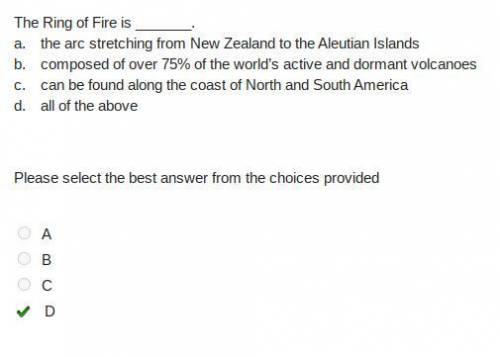 The Ring of Fire is . a. the arc stretching from New Zealand to the Aleutian Islands b. composed of