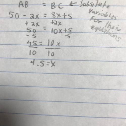 Pl help me omg

If AB = BC and AB = 50-2x and BC = 8x +5, find the length of AB.
0 20.8 units
O 41.0