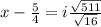 x-\frac{5}{4}=i\frac{\sqrt{511}}{\sqrt{16}}