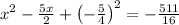 x^2-\frac{5x}{2}+\left(-\frac{5}{4}\right)^2=-\frac{511}{16}