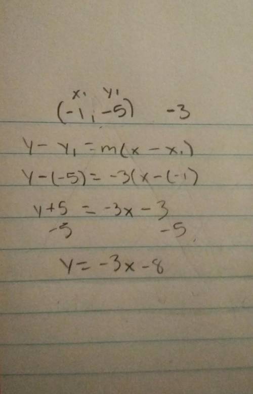 What is the equation of the line that passes through the point (-1, -5) and has a
slope of -3?