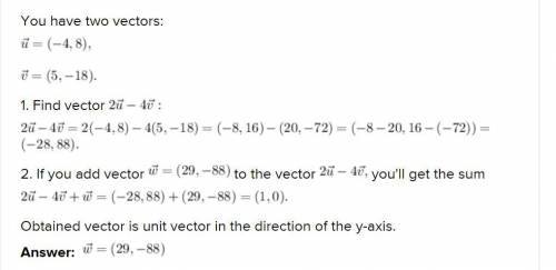 If vector u= (-4,8) and vector (5,-18), which vector can be added to 2u-4v to give the unit vector i