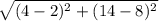 \sqrt{(4-2)^2+(14-8)^2}