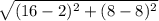 \sqrt{(16-2)^2+(8-8)^2}