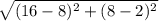 \sqrt{(16-8)^2+(8-2)^2}