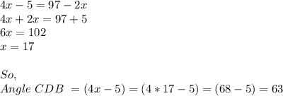 4x-5=97-2x\\4x+2x=97+5\\6x=102\\x=17\\\\So,\\Angle\ CDB\ = (4x-5) = (4*17-5) = (68-5) = 63