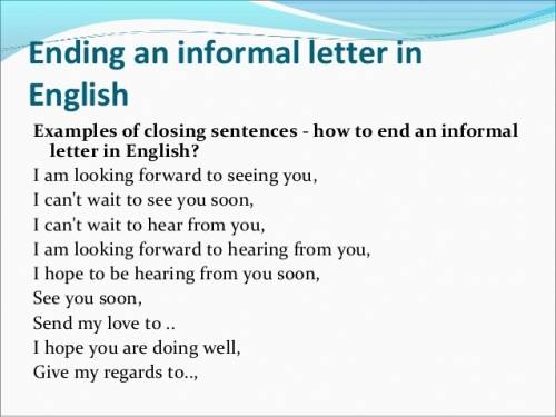 What is the most appropriate closing for an informal letter?