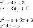 x^2+4x+3\\(x+3)(x+1)\\\\x^2 + x + 3x + 3\\x^ + 4x + 3