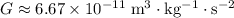 G \approx 6.67 \times 10^{-11}\; \rm m^3\cdot kg^{-1} \cdot s^{-2}