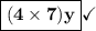 \boxed{\mathsf{\bf{(4\times 7) y}}}\checkmark