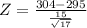 Z = \frac{304 - 295}{\frac{15}{\sqrt{17}}}