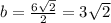 b=\frac{6\sqrt{2} }{2}=3\sqrt{2}
