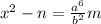 x^2-n =\frac{a^6}{b^2}m