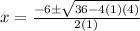 x=\frac{-6\pm\sqrt{36-4(1)(4)} }{2(1)}