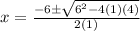 x=\frac{-6\pm\sqrt{6^2-4(1)(4)} }{2(1)}