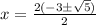 x=\frac{2(-3\pm\sqrt{5}) }{2}