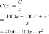 C(x)=\dfrac{C}{x}\\\\=\dfrac{4000x-100x^2+x^3}{x}\\\\=4000-100x+x^2
