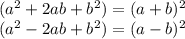 (a^2+2ab+b^2)=(a+b)^2\\(a^2-2ab+b^2)=(a-b)^2
