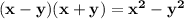 \mathbf{(x - y)(x + y) = x^2 - y^2}
