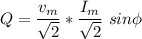 Q = \dfrac{v_m}{\sqrt{2}} * \dfrac{I_m}{\sqrt{2}} \ sin \phi\\