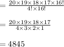 =\frac{20\times 19\times 18\times 17\times 16!}{4!\times 16!}\\\\=\frac{20\times 19\times 18\times 17}{4\times3\times 2\times 1}\\\\=4845