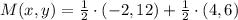 M(x,y) = \frac{1}{2}\cdot (-2,12)+\frac{1}{2}\cdot (4,6)