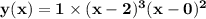 \rm\bold{ y(x) = 1\times (x-2)^3(x-0)^2 }