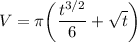 V = \pi \bigg( \dfrac{t^{3/2}}{6}+ \sqrt{t} \bigg)